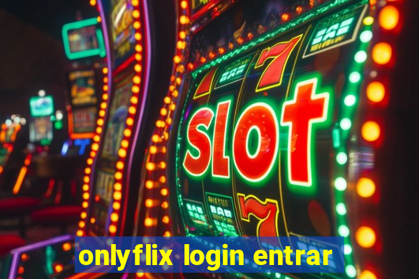 onlyflix login entrar